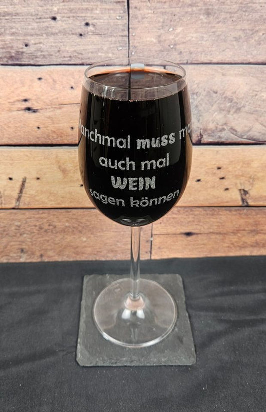 Weinglas mit Gravur "Manchmal muss man auch mal Wein sagen können"