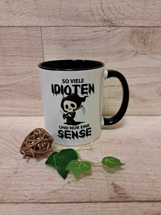 Tasse "So viele Idioten und nur eine Sense"