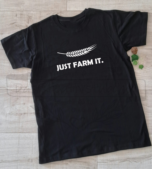 T-Shirt Just Farm it.