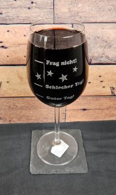 Weinglas mit Gravur "Frag nicht...Schlechter Tag ....Guter Tag"