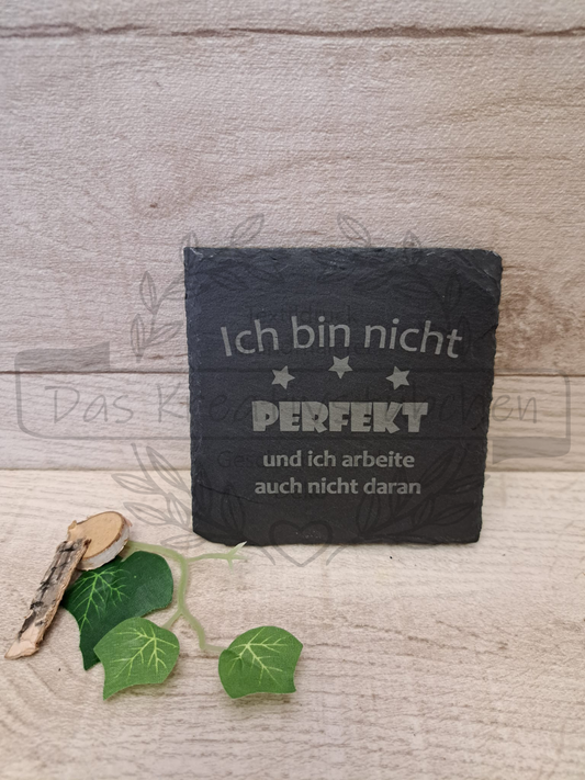 Schieferuntersetzer "Ich bin nicht perfekt"