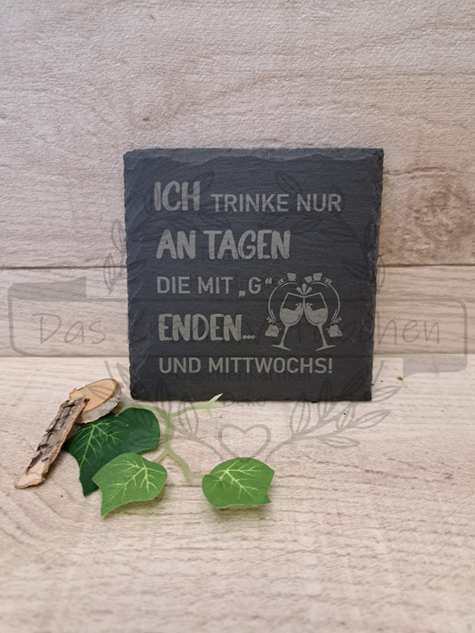 Schieferuntersetzer "Ich trinke nur..."