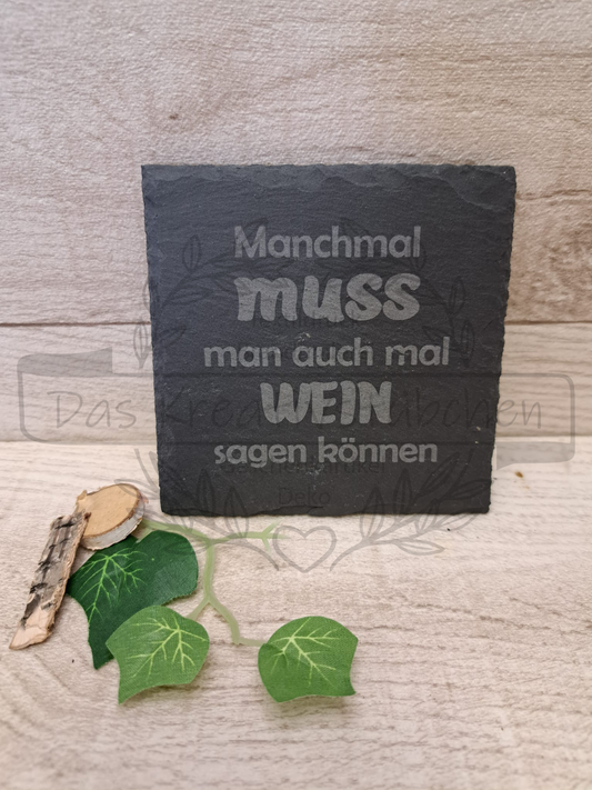 Schieferuntersetzer "Manchmal muss man"