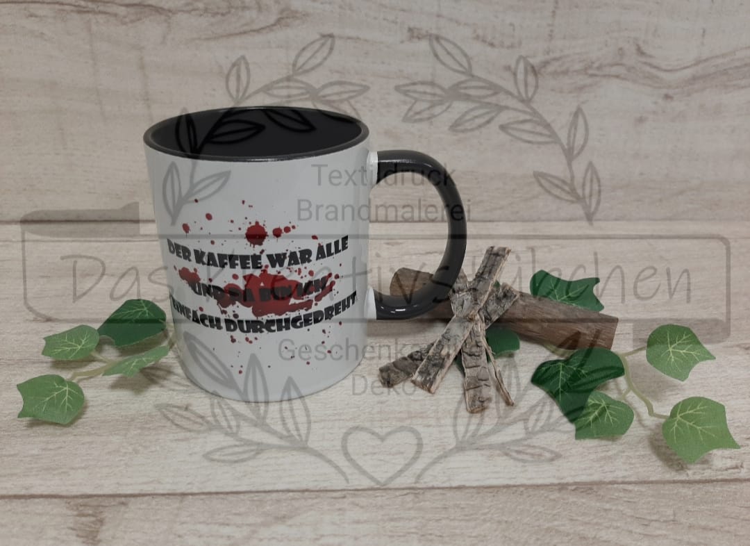 Tasse "Der Kaffee war alle"